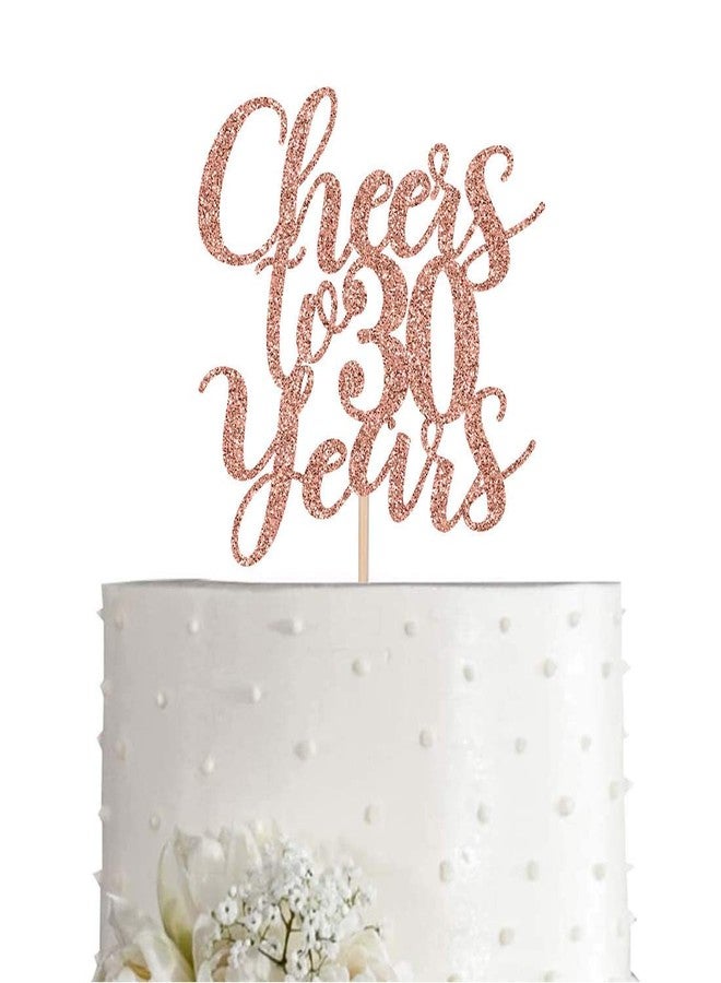 Festiko®30 Rose Gold Glitter Cheers to 30 Years Cake Topper, Happy 30th Birthday Party Toppers Decorations, Supplies - Image 1
